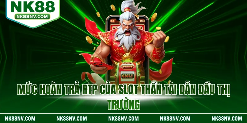 Mức hoàn trả RTP của slot thần tài dẫn đầu thị trường