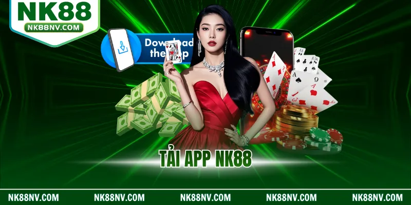 Tải App NK88 Với Trải Nghiệm Cực Tiện Ích Và Chủ Động