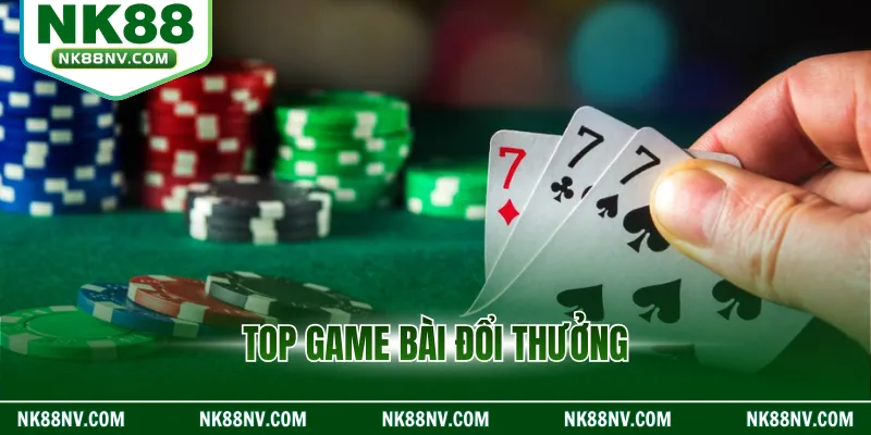 Top Game Bài Đổi Thưởng – Cơ Hội Nhận Thưởng Cực Khủng