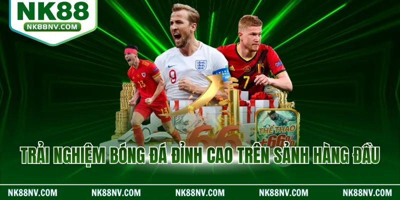 Trải nghiệm bóng đá đỉnh cao trên sảnh hàng đầu